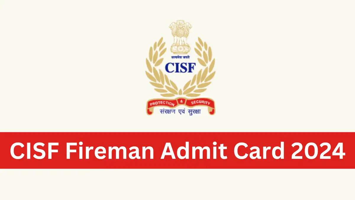 CISF Fireman Admit Card 2024