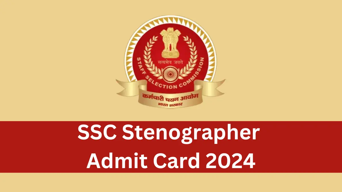 SSC Stenographer Admit Card 2024